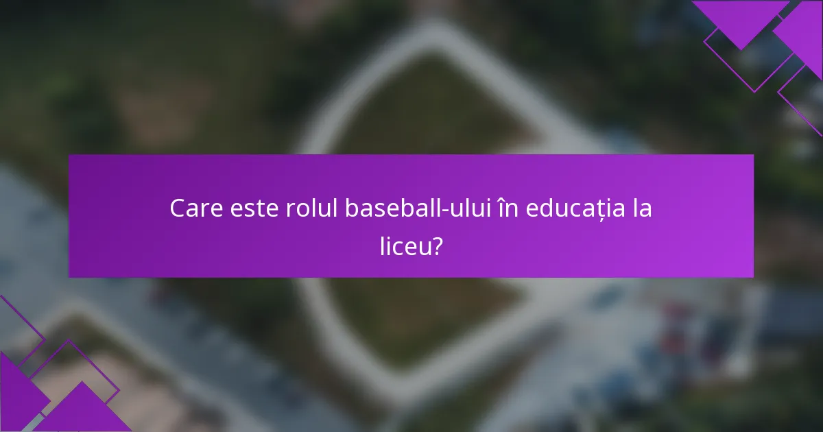 Care este rolul baseball-ului în educația la liceu?