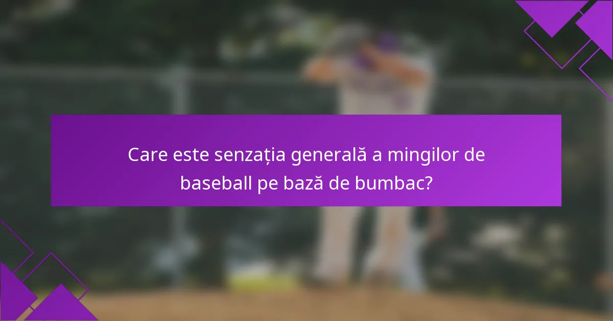 Care este senzația generală a mingilor de baseball pe bază de bumbac?