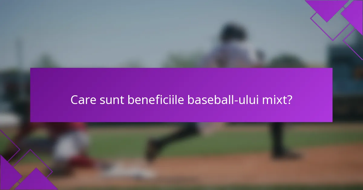 Care sunt beneficiile baseball-ului mixt?