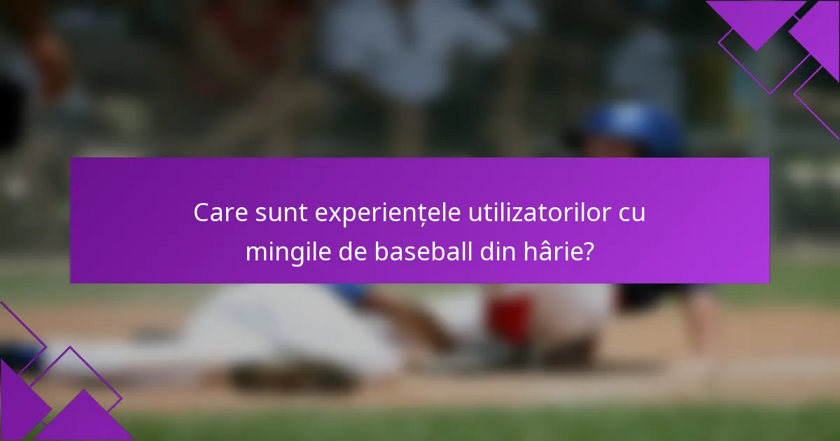 Care sunt experiențele utilizatorilor cu mingile de baseball din hârie?