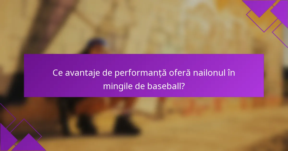 Ce avantaje de performanță oferă nailonul în mingile de baseball?