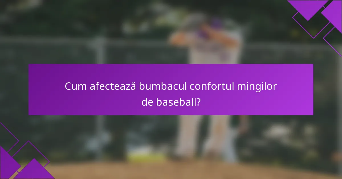 Cum afectează bumbacul confortul mingilor de baseball?