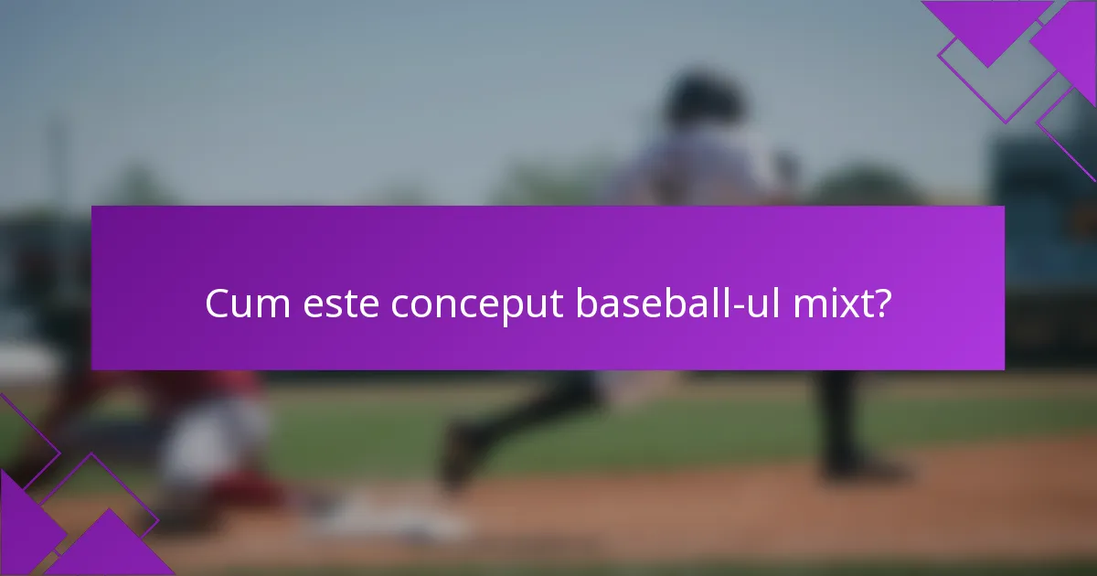 Cum este conceput baseball-ul mixt?