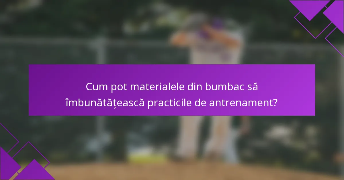 Cum pot materialele din bumbac să îmbunătățească practicile de antrenament?